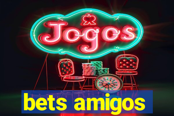 bets amigos