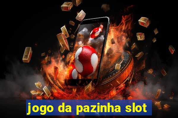 jogo da pazinha slot