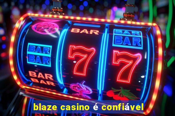 blaze casino é confiável