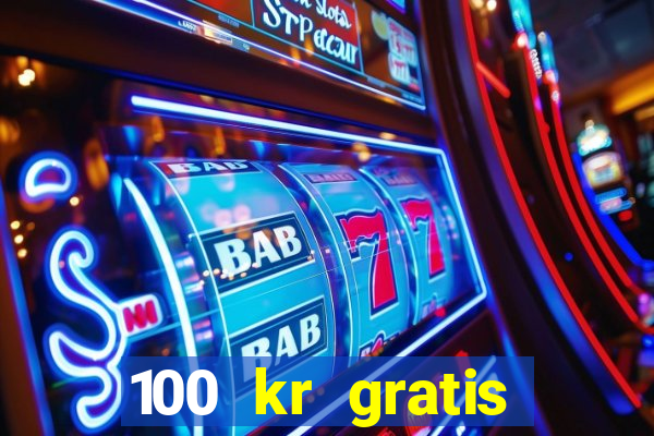 100 kr gratis casino 2016