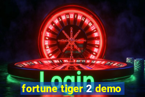 fortune tiger 2 demo