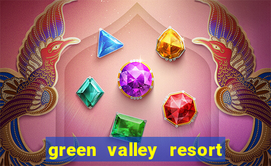 green valley resort and casino