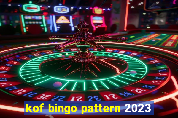 kof bingo pattern 2023