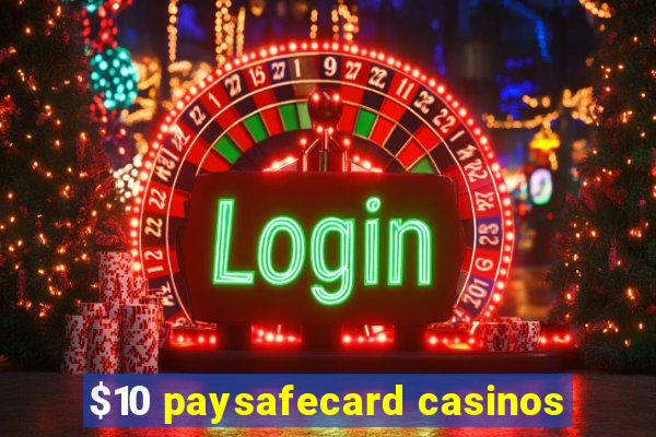 $10 paysafecard casinos