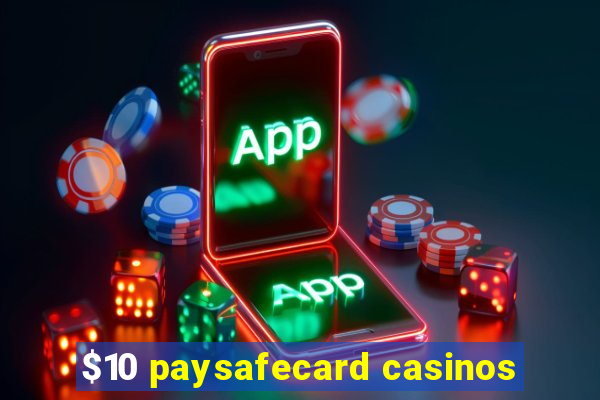 $10 paysafecard casinos