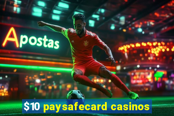 $10 paysafecard casinos