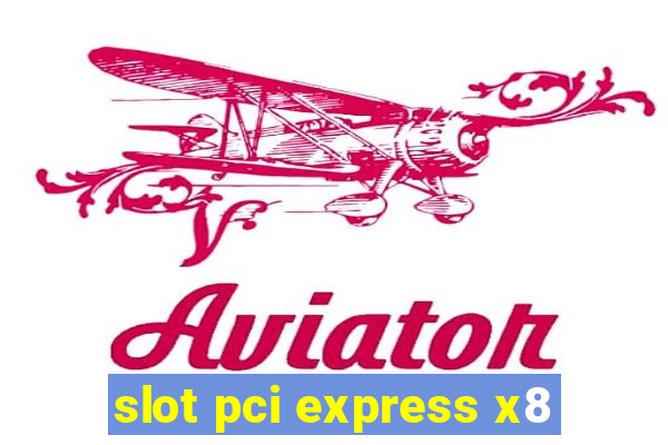 slot pci express x8