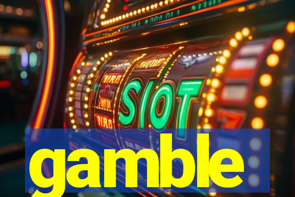 gamble