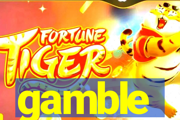 gamble