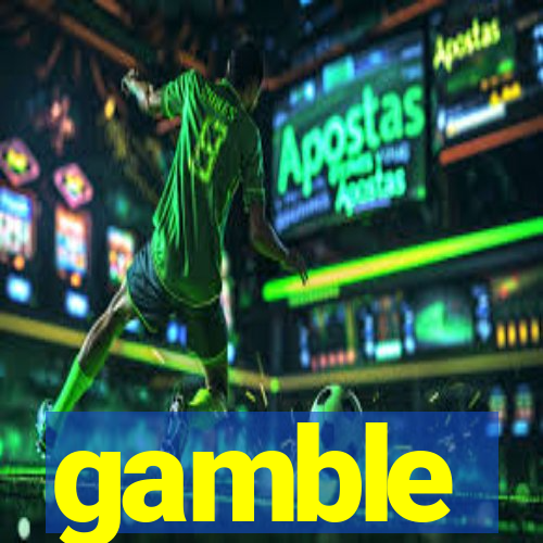 gamble