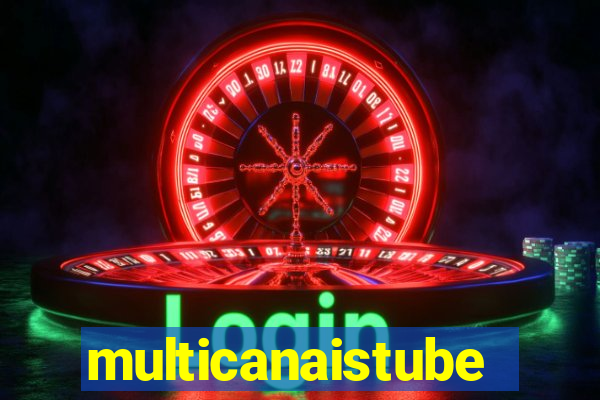 multicanaistube