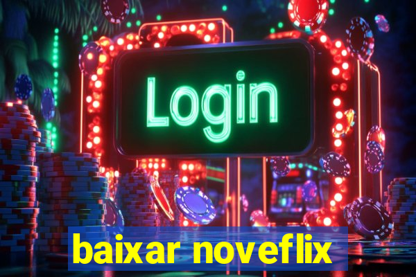 baixar noveflix