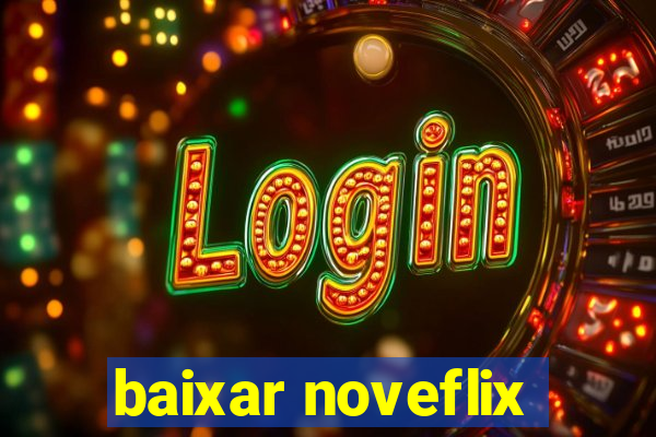 baixar noveflix