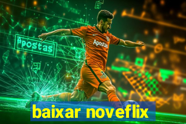 baixar noveflix