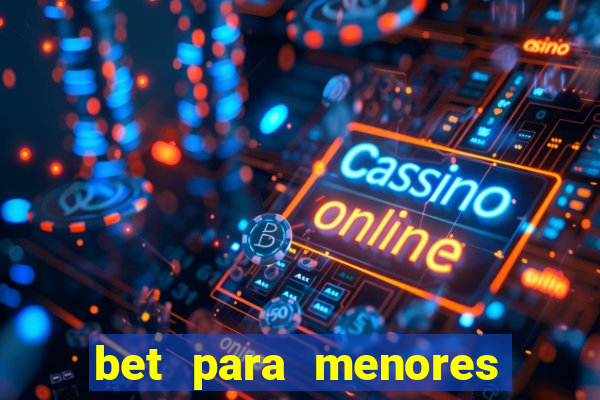 bet para menores de idade