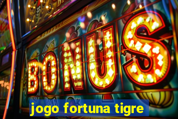 jogo fortuna tigre