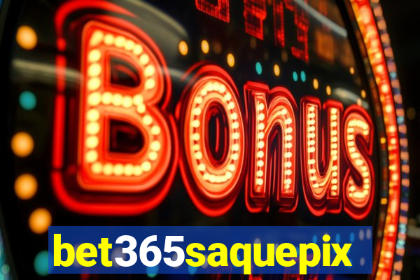 bet365saquepix