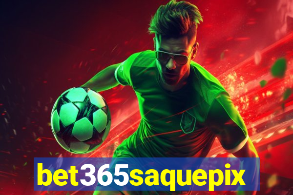 bet365saquepix