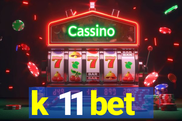 k 11 bet