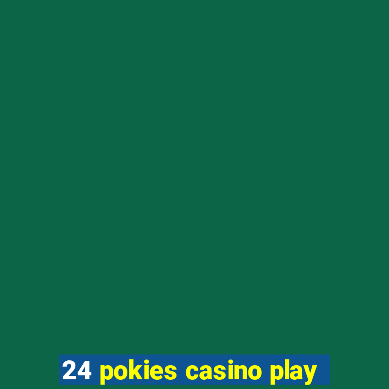 24 pokies casino play