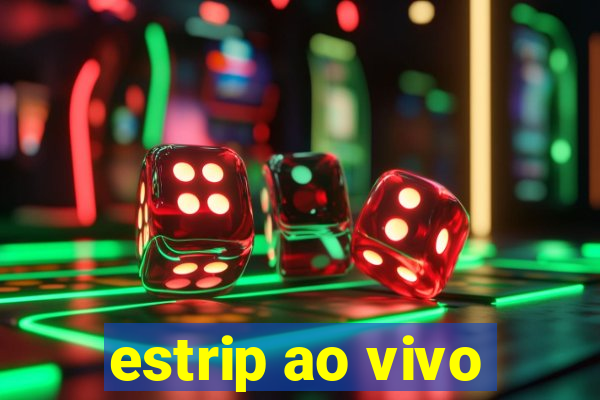 estrip ao vivo