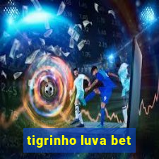 tigrinho luva bet