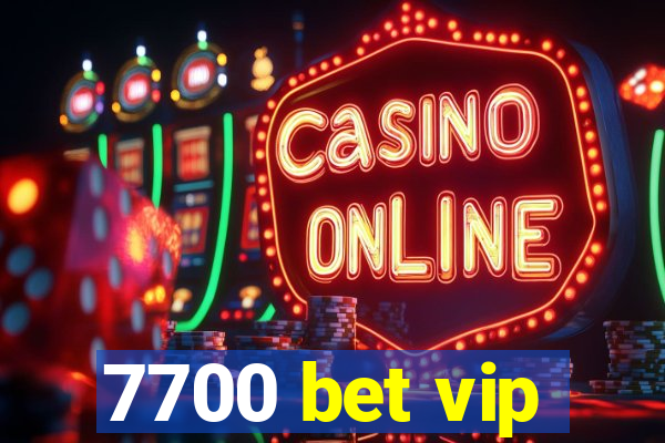 7700 bet vip