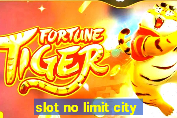 slot no limit city