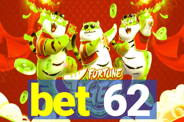 bet 62