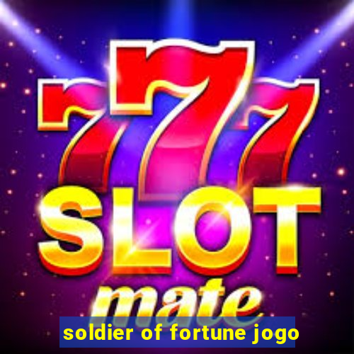 soldier of fortune jogo