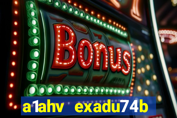 a1ahv exadu74b slots games