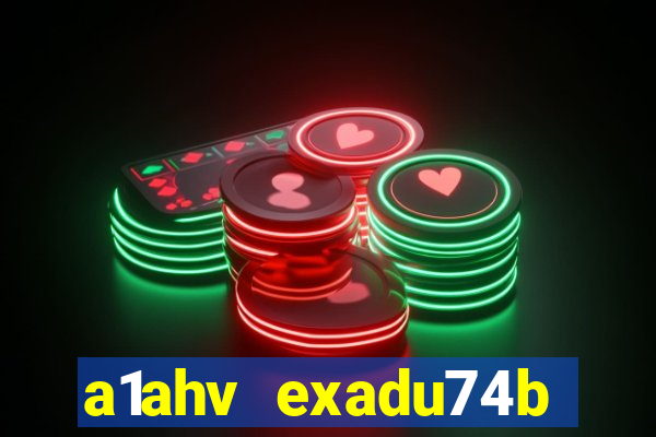 a1ahv exadu74b slots games