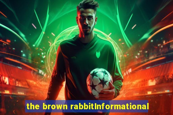 the brown rabbitInformational