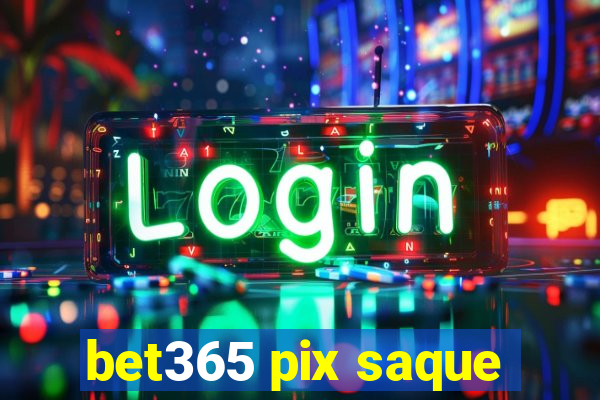 bet365 pix saque