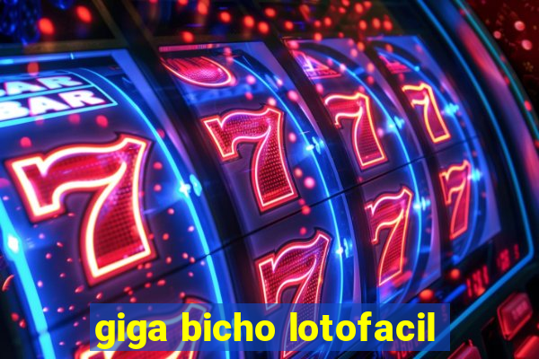 giga bicho lotofacil