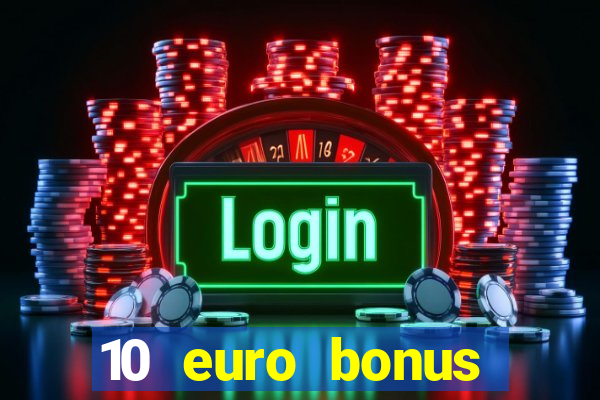 10 euro bonus einzahlung casino