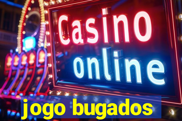 jogo bugados