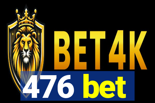 476 bet