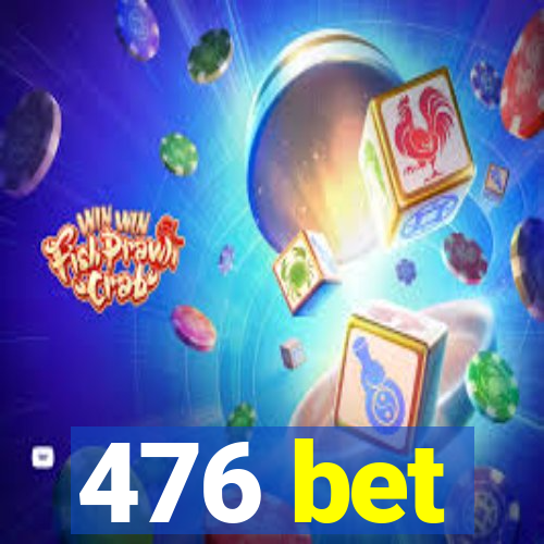 476 bet