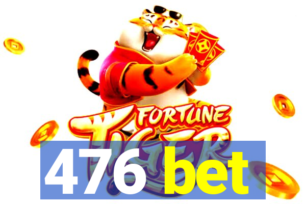 476 bet