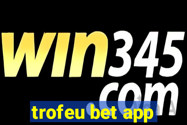 trofeu bet app