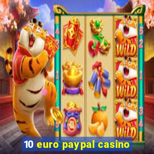 10 euro paypal casino