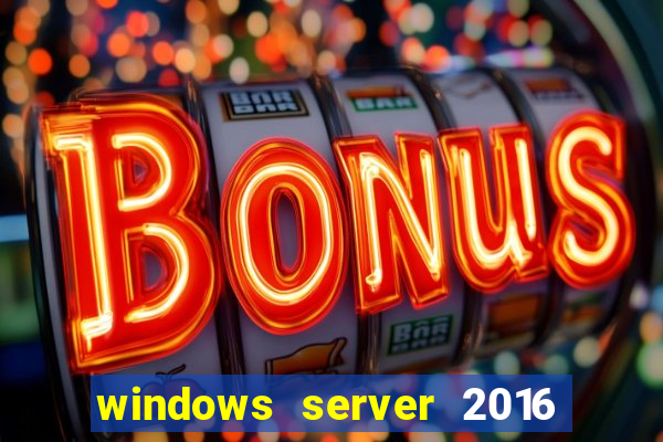 windows server 2016 download iso