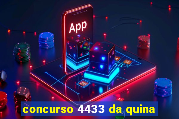 concurso 4433 da quina