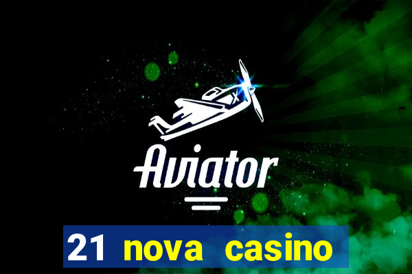 21 nova casino bonus codes