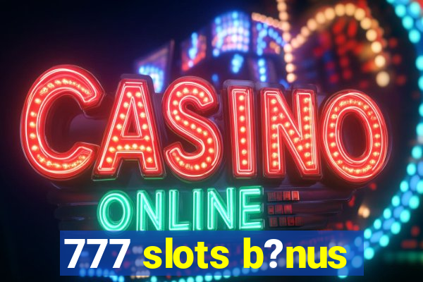 777 slots b?nus