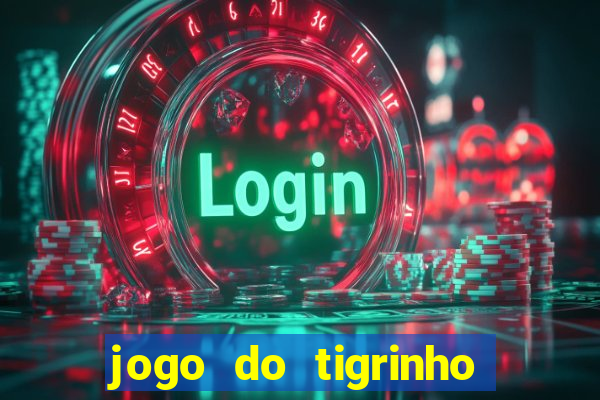 jogo do tigrinho para baixar