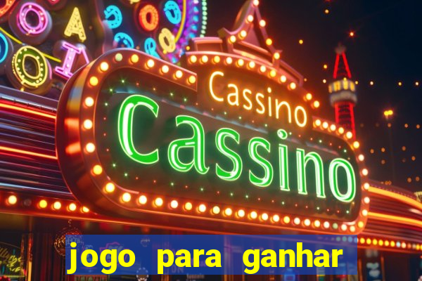 jogo para ganhar dinheiro bet