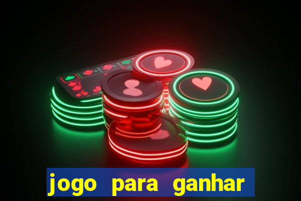 jogo para ganhar dinheiro bet