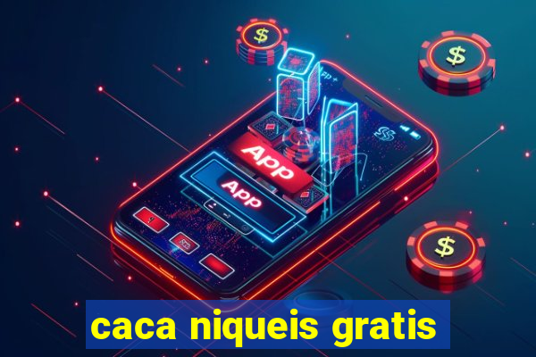 caca niqueis gratis